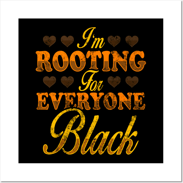 I'm Rooting For Everyone Black, Black Pride Design Wall Art by solsateez